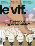 Le Vif - L'Express, N°36/2023 - du 07 au 13 septembre 2023 - Etes-vous hypersensible ?