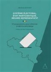 Système électoral, état particratique, régime représentatif: 10 propositions pour réformer la démocratie belge