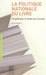 La politique nationale du livre : un guide pour le travail sur le terrain.