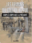Les femmes du coin de la rue. Corps à corps avec la précarité