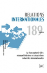 Relations internationales, 189 - 2022/1 - La francophonie (II) : réseaux littéraires et circulations culturelles transnationales
