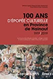 100 ans d'épopée culturelle en province de Hainaut, 1919-2019