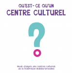 Qu'est-ce qu'un centre culturel ?
