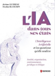 L'IA dans tous ses &eacute;tats. L'intelligence artificielle et les questions qu'elle soul&egrave;ve