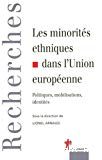 Les minorités ethniques dans l'Union européenne : politiques, mobilisations, identités.