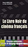 Le livre noir du cinéma français : cinéma-télévision 20 ans de liaisons dangereuses !