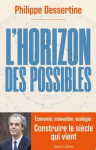 L'horizon des possibles. Economie, innovation, écologie : construire le siècle qui vient