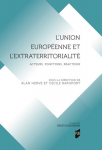 L'Union européenne et l'extraterritorialité - Acteurs, fonctions, réactions