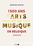1.500 ans d'arts et de musique en Belgique