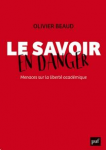 Le savoir en danger. Menaces sur la liberté académique