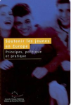 Soutenir les jeunes en Europe : principes, politique et pratique. Volume 1