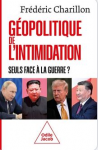 Géopolitique de l'intimidation. Seuls face à la guerre ?
