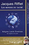 Les mondes du sacré : religions, laïcité, ésotérisme des origines à nos jours et leur influence sur la politique internationale