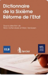 Dictionnaire de la sixième réforme de l'Etat