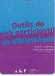 Outils du web participatif en bibliothèque : manuel pratique