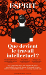 Esprit : comprendre le monde qui vient, N°517-518 - Janvier-Février 2025 - Que devient le travail intellectuel ?