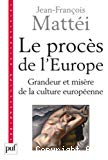Le procès de l'Europe : grandeur et misère de la culture européenne