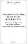 Comprendre les r&eacute;f&eacute;rendums de 2018-2022 en Nouvelle Cal&eacute;donie