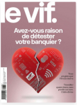 Le Vif - L'Express, N°38/2023 - du 21 au 27 septembre 2023 - Avez-vous raison de détester votre banquier ?