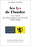 Le lys de Flandre : vie et mort des francophones de Flandre (1302-2002)