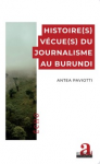 Histoire(s) v&eacute;cue(s) du journalisme au Burundi