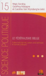 Le fédéralisme belge : enjeux institutionnels, acteurs socio-politiques et opinions publiques