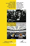 L'institutionnalisation du Parlement européen : pour une sociologie historique du parlementarisme supranational