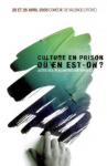 Culture en prison : où en est-on ? : actes des rencontres nationales, 25 et 26 avril 2005, Comédie de Valence, Drôme