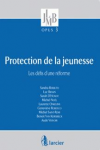 Protection de la jeunesse : les défis d'une réforme