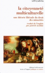 La citoyennet&eacute; multiculturelle : une th&eacute;orie lib&eacute;rale du droit des minorit&eacute;s
