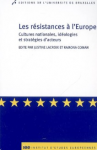Les résistances à l'Europe : cultures nationales, idéologies et stratégies d'acteurs