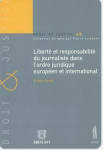 Liberté et responsabiblité du journaliste dans l'ordre juridique européen et international