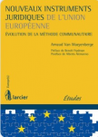 Nouveaux instruments juridiques de l'Union européenne : évolution de la méthode communautaire