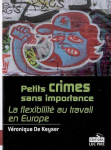 Petits crimes sans importance. La flexibilité du travail en Europe.
