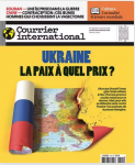 Courrier international, N°1792 - du 06 au 12 mars 2025 - Ukraine. La paix à quel prix ?