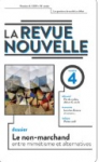 La revue nouvelle, N°4 - 2019/4 - Le non-marchand Entre mimétisme et alternatives
