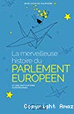 La merveilleuse histoire du parlement européen