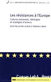 Les résistances à l'Europe : cultures nationales, idéologies et stratégies d'acteurs