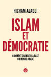 Islam et démocratie. Comment changer la face du monde arable