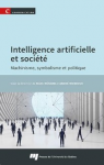 Intelligence artificielle et société. Machinisme, symbolisme et politique
