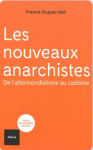 Les nouveaux anarchistes. De l'altermondialisme au zadisme