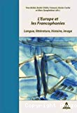 L'Europe et les francophonies : langue, littérature, histoire, image