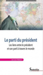 Le parti du président. Les liens entre le président et son parti à travers le monde