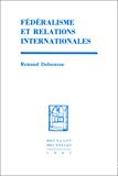 Fédéralisme et relations internationales : une réflexion comparative