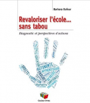 Revaloriser l'&eacute;cole&hellip; sans tabou. Diagnostic et perspectives d&rsquo;actions.