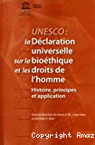 Unesco, la déclaration universelle sur la bioéthique et les droits de l'homme : histoire, principes et application