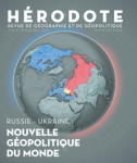 Hérodote, N°190-191 - 2023/3-4 - Russie – Ukraine : nouvelle géopolitique du monde