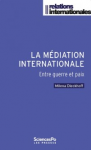 La médiation internationale. Entre guerre et paix
