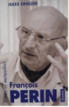 Fran&ccedil;ois Perin. Ecrits et m&eacute;moires