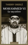 Mohammed VI. Le myst&egrave;re